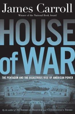 House of War: The Pentagon and the Disastrous R... 0618187804 Book Cover