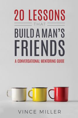 20 Lessons That Build A Man's Friends 1951304217 Book Cover