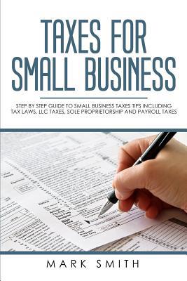 Taxes for Small Business: Step by Step Guide to... 1951103025 Book Cover