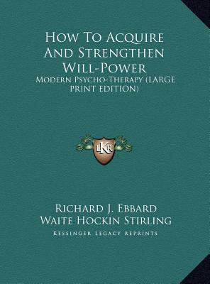 How to Acquire and Strengthen Will-Power: Moder... [Large Print] 1169919006 Book Cover