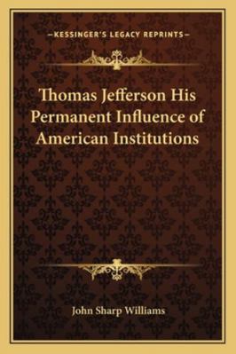 Thomas Jefferson His Permanent Influence of Ame... 1162729481 Book Cover