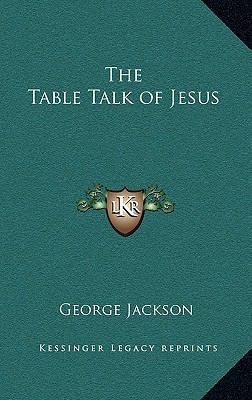 The Table Talk of Jesus 116322488X Book Cover