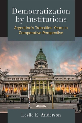 Democratization by Institutions: Argentina's Tr... 047205323X Book Cover
