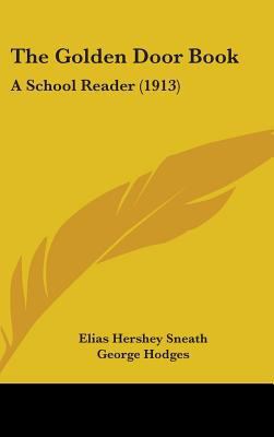 The Golden Door Book: A School Reader (1913) 1437402674 Book Cover