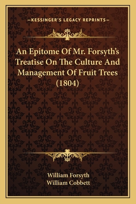 An Epitome Of Mr. Forsyth's Treatise On The Cul... 1164569759 Book Cover