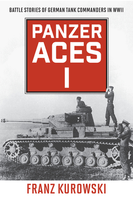 Panzer Aces I: Battle Stories of German Tank Co... 0811739244 Book Cover