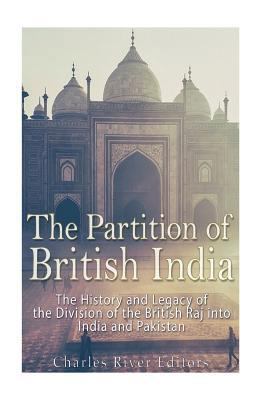 The Partition of British India: The History and... 1973722143 Book Cover