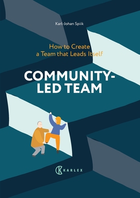 Community-Led Team: How to Create a Team that L... 9526996372 Book Cover