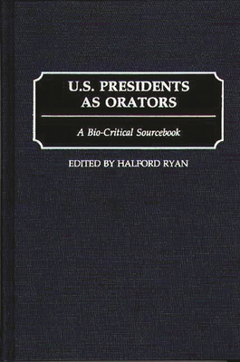 U.S. Presidents as Orators: A Bio-Critical Sour... 0313290598 Book Cover