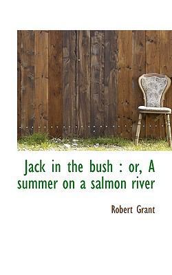 Jack in the Bush: Or, a Summer on a Salmon River 1117267563 Book Cover