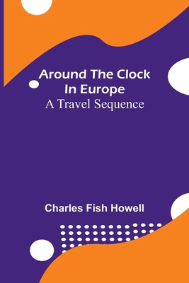 Around The Clock In Europe: A Travel Sequence 9367245521 Book Cover