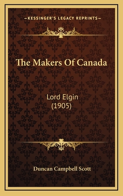 The Makers Of Canada: Lord Elgin (1905) 1168218551 Book Cover