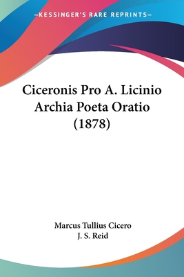 Ciceronis Pro A. Licinio Archia Poeta Oratio (1... 1120177200 Book Cover