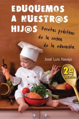 Eduquemos a nuestros hijos: Recetas prácticas d... [Spanish] 8493636843 Book Cover