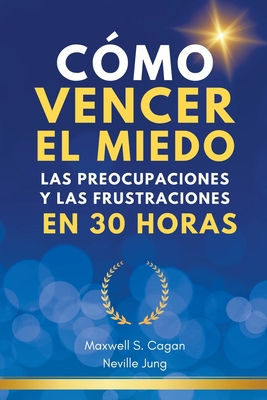 Cómo Vencer El Miedo, Las Preocupaciones Y Las ... [Spanish] B0CWJ8V6HZ Book Cover