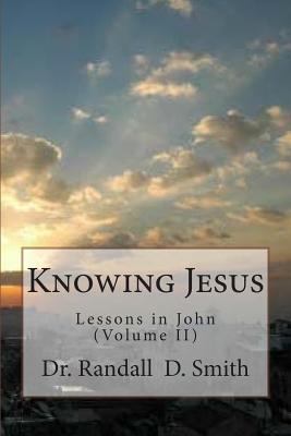 Knowing Jesus: Lessons in John (Volume II) 069226082X Book Cover