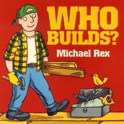 Who Builds? 0694012491 Book Cover