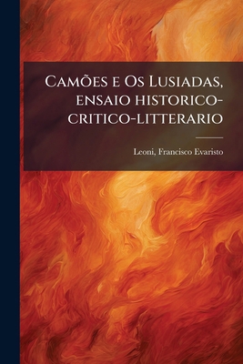 Camões e Os Lusiadas, ensaio historico-critico-... [Portuguese] 1174835095 Book Cover
