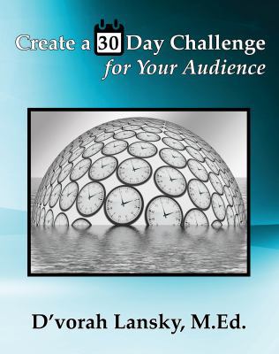 Create a 30 Day Challenge for Your Audience: Bo... 0996743170 Book Cover