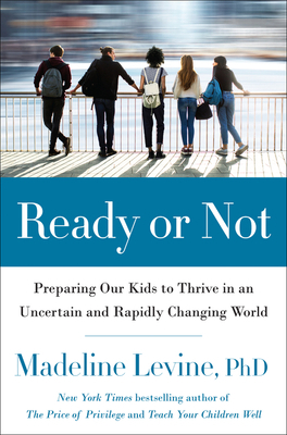 Ready or Not: Preparing Our Kids to Thrive in a... 0062657755 Book Cover