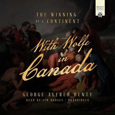 With Wolfe in Canada: A Tale of the French and ... 1538403730 Book Cover