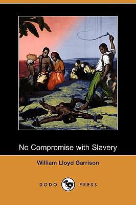 No Compromise with Slavery (Dodo Press) 1409958833 Book Cover