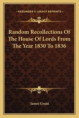 Random Recollections Of The House Of Lords From... 1163089222 Book Cover