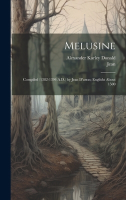 Melusine: Compiled (1382-1394 A.D.) by Jean D'a... 1019438738 Book Cover