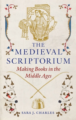 The Medieval Scriptorium: Making Books in the M... 1789149169 Book Cover
