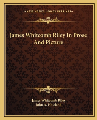 James Whitcomb Riley In Prose And Picture 1163706361 Book Cover