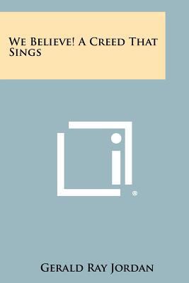 We Believe! A Creed That Sings 1258439689 Book Cover