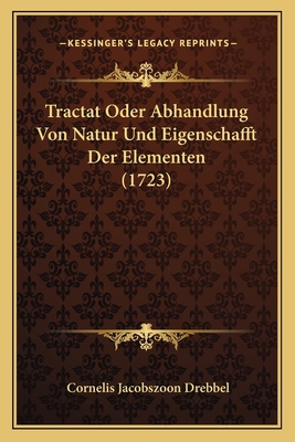 Tractat Oder Abhandlung Von Natur Und Eigenscha... [German] 1166291197 Book Cover