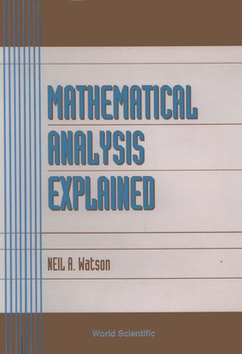 Mathematical Analysis Explained 9810215916 Book Cover