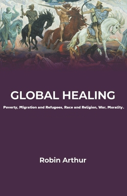 Global Healing: Poverty, Migration and Refugees... 195671555X Book Cover