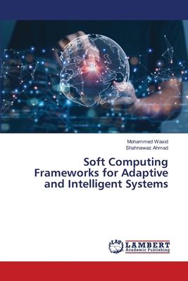 Soft Computing Frameworks for Adaptive and Inte... 6208428335 Book Cover