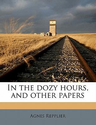In the Dozy Hours, and Other Papers 1172284628 Book Cover