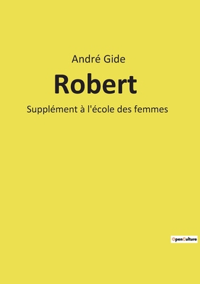 Robert: Supplément à l'école des femmes [French] 238508676X Book Cover