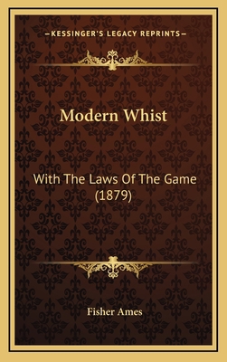 Modern Whist: With The Laws Of The Game (1879) 1168968771 Book Cover