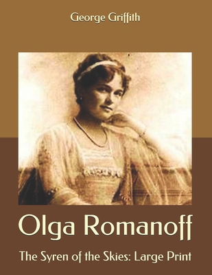 Olga Romanoff: The Syren of the Skies: Large Print B085K97J7M Book Cover
