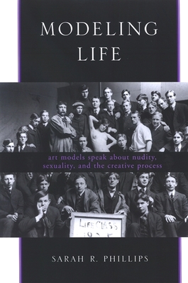 Modeling Life: Art Models Speak about Nudity, S... 0791469085 Book Cover