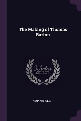 The Making of Thomas Barton 1377439887 Book Cover