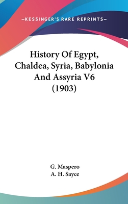 History Of Egypt, Chaldea, Syria, Babylonia And... 1436595428 Book Cover