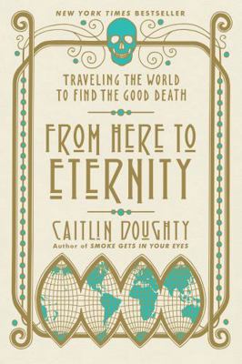 From Here to Eternity: Traveling the World to F... 0393356280 Book Cover