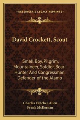 David Crockett, Scout: Small Boy, Pilgrim, Moun... 1162975539 Book Cover