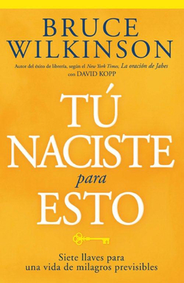 Tu Naciste Para Esto: Siete Llaves Para una Vid... [Spanish] 0789917971 Book Cover