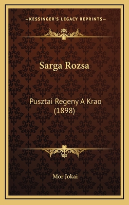 Sarga Rozsa: Pusztai Regeny A Krao (1898) [Hungarian] 1168221129 Book Cover