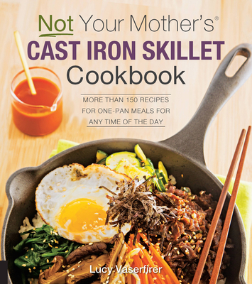 Not Your Mother's Cast Iron Skillet Cookbook: M... 1558329293 Book Cover