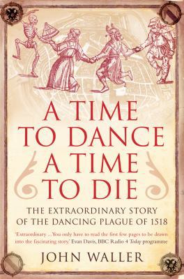 Time to Dance, a Time to Die The Extraordinary ... 1848310536 Book Cover