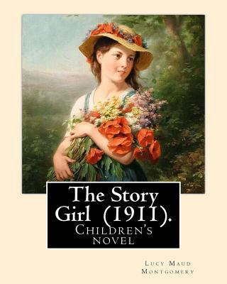 The Story Girl (1911). By: Lucy Maud Montgomery... 1975843010 Book Cover