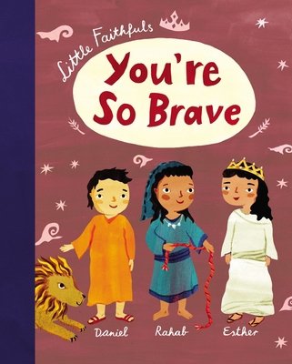 Little Faithfuls: You're So Brave 1400218985 Book Cover